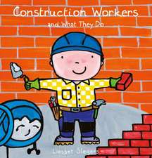 Slegers, L: Construction Workers and What They Do