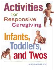 Activities for Responsive Caregiving: Infants, Toddlers, and Twos