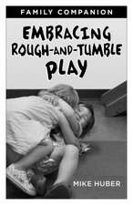 Embracing Rough-And-Tumble Play Family Companion [25-Pack]