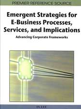 Emergent Strategies for E-Business Processes, Services, and Implications