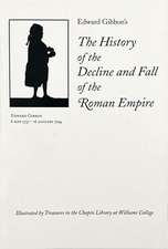 Edward Gibbon’s The History of the Decline and Fall of the Roman Empire: Illustrated by Treasures in the Chapin Library at Williams College