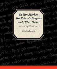 Goblin Market, the Prince's Progress, and Other Poems