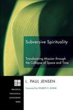 Subversive Spirituality: Transforming Mission Through the Collapse of Space and Time