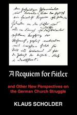 A Requiem for Hitler: And Other New Perspectives on the German Church Struggle