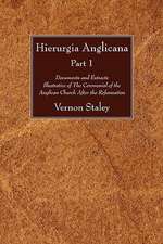 Hierurgia Anglicana, Part 1: Documents and Extracts Illustrative of the Ceremonial of the Anglican Church After the Reformation