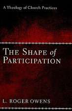 The Shape of Participation: A Theology of Church Practices