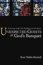 Unexpected Guests at God's Banquet: Welcoming People with Disabilities Into the Church