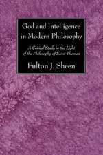 God and Intelligence in Modern Philosophy: A Critical Study in the Light of the Philosophy of Saint Thomas