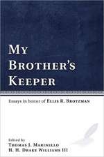 My Brother's Keeper: Essays in Honor of Ellis R. Brotzman