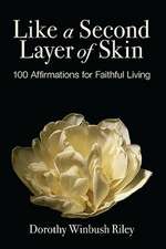 Like a Second Layer of Skin: 100 Affirmations for Faithful Living