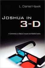 Joshua in 3-D: A Commentary on Biblical Conquest and Manifest Destiny