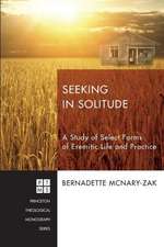 Seeking in Solitude: A Study of Select Forms of Eremitic Life and Practice