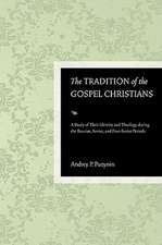 The Tradition of the Gospel Christians: A Study of Their Identity and Theology During the Russian, Soviet, and Post-Soviet Periods