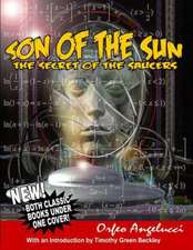 Son of the Sun - Secret of the Saucers: New! Both Classic Books Under One Cover!