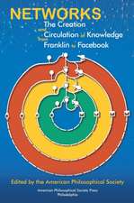 Networks – The Creation and Circulation of Knowledge from Franklin to Facebook, Transactions, American Philosophical Society (Vol.