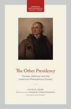 The Other Presidency – Thomas Jefferson and the American Philosophical Society