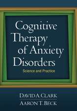 Cognitive Therapy of Anxiety Disorders: Science and Practice