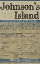 Johnson's Island: A Prison for Confederate Officers