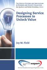 Designing Service Processes to Unlock Value