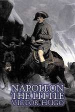 Napoleon the Little by Victor Hugo, Fiction, Action & Adventure, Classics, Literary: Science, Metaphor, Story