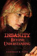 Patil, B: Insanity - Beyond Understanding