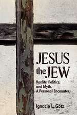 Jesus the Jew, Reality, Politics, and Myth. a Personal Encounter