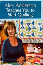 Anderson, A: Alex Anderson Teaches You To Start Quilting Dvd