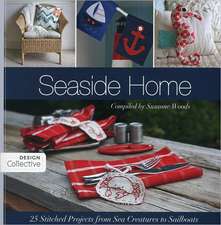 Seaside Home: 25 Stitched Projects from Sea Creatures to Sailboats