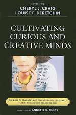 Cultivating Curious and Creative Minds: The Role of Teachers and Teacher Educators: Part I