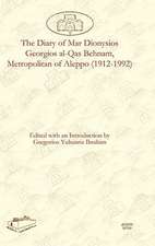 The Diary of Mar Dionysios Georgios Al-Qas Behnam, Metropolitan of Aleppo (1912-1992): Selected Papers Presented to the Western Pacific Rim Patristics Society