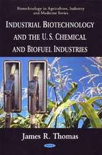 Industrial Biotechnology and the U.S. Chemical and Biofuel Industries