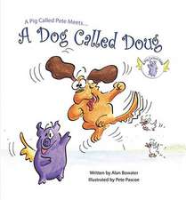 A Pig Called Pete Meets... a Dog Called Doug