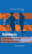 Hormesis: A Revolution in Biology, Toxicology and Medicine