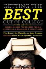 Getting the Best Out of College: Insider Advice for Success from a Professor, a Dean, and a Recent Grad