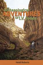 The Archaeological Adventures of I.V. Jones