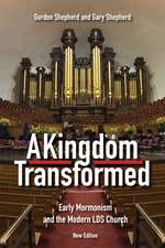 A Kingdom Transformed: Early Mormonism and the Modern LDS Church, New Edition