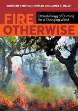 Fire Otherwise: Ethnobiology of Burning for a Changing World