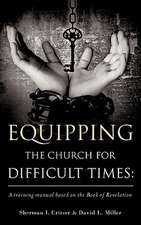 Equipping the Church for Difficult Times: A training manual based on the Book of Revelation