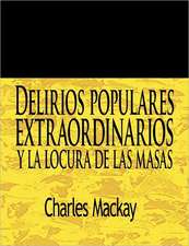 Delirios Populares Extraordinarios y La Locura de Las Masas / Extraordinary Popular Delusions and the Madness of Crowds