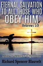 Eternal Salvation to All Those Who Obey Him Hebrews 5