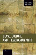 Class, Culture, And The Agrarian Myth: Studies in Critical Social Sciences, Volume 64