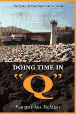 Doing Time in Q the Story of One Man's Life in Prison