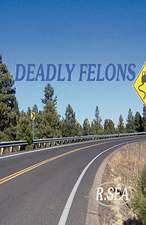 Deadly Felons