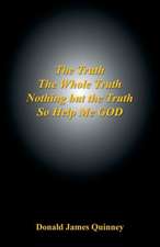 The Truth, the Whole Truth, Nothing But the Truth, So Help Me God