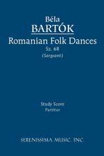 Romanian Folk Dances, Sz. 68 - Study Score: Study Score