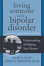 Loving Someone with Bipolar Disorder: Understanding & Helping Your Partner