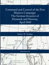 Command and Control of the First Modern Joint Campaign: The German Invasion of Denmark and Norway, April 1940