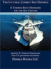 The Littoral Combat Ship Omnibus: A Torpedo Boat Destroyer for the 21st Century