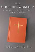 The Church's Worship: The 1979 American Book of Common Prayer in a Historical Perspective