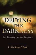 Defying the Darkness: Gay Theology in the Shadows